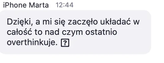 Opinia uczestniczki: „Dzięki, a mi się zaczęło układać w całość to nad czym ostatnio overthinkuje.”